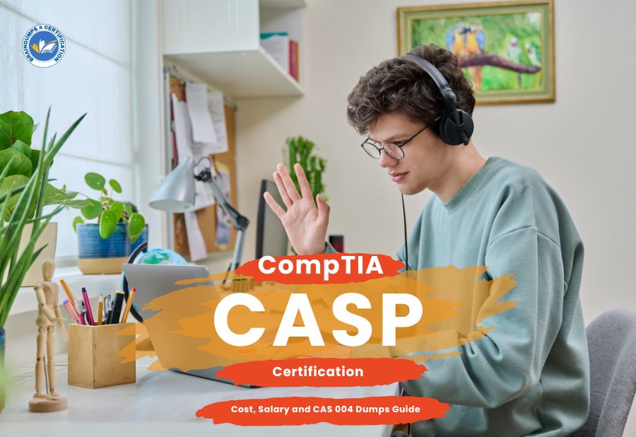 CompTIA CASP Certification Cost, Salary and CAS 004 Dumps Guide